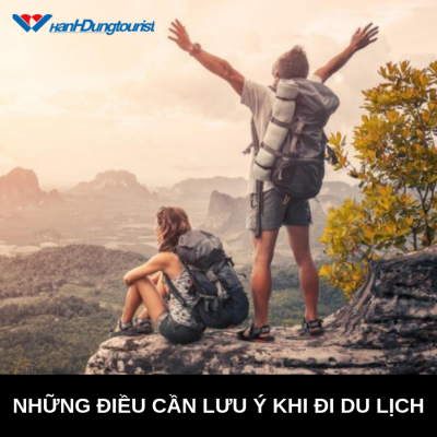 Những Điều Cần Lưu Ý Khi Đi Du Lịch Dài Ngày