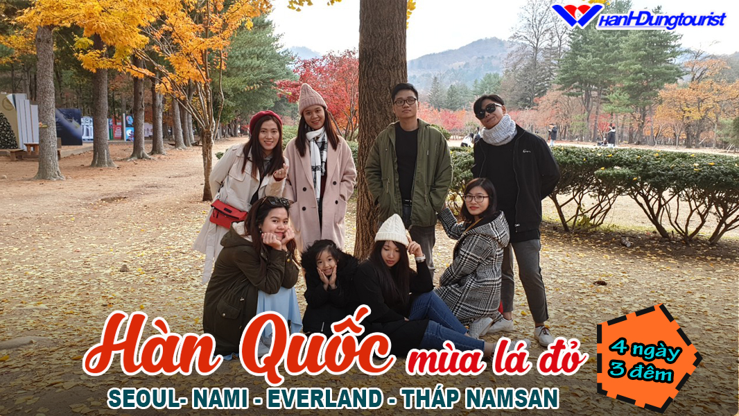 Hàn Quốc Mùa Lá Đỏ - Seoul- Nami - Everland - Tháp Namsan