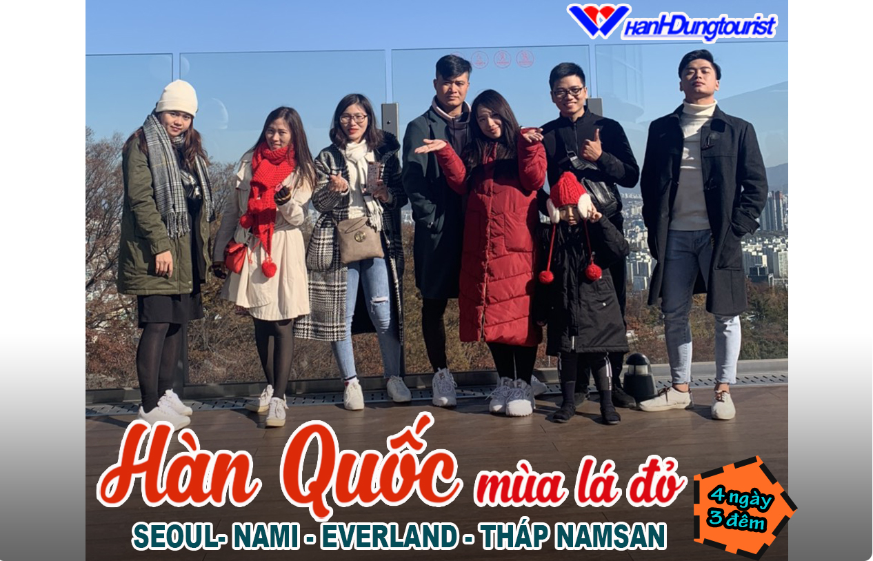 Hàn Quốc Mùa Lá Đỏ - Seoul- Nami - Everland - Tháp Namsan